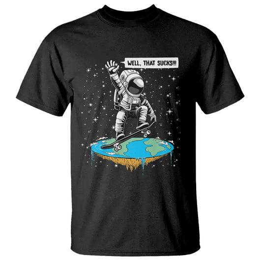 funny-outer-space-t-shirt-flat-earth-astronaut-well-that-sucks