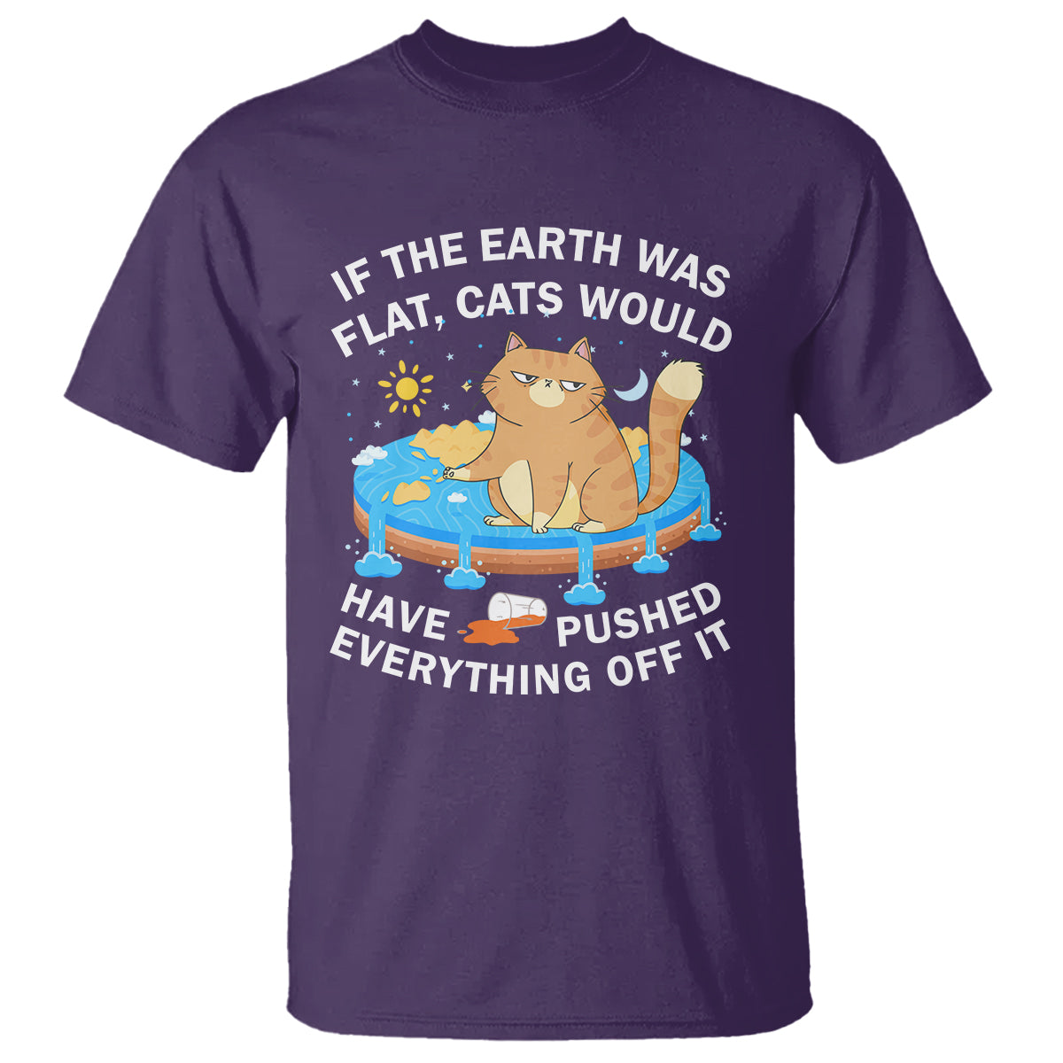 cat-lover-t-shirt-if-the-earth-was-flat-cats-would-have-pushed-everything-off-it