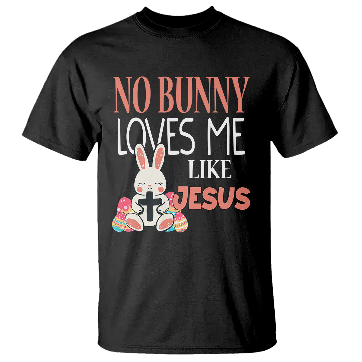 easter-day-t-shirt-no-bunny-loves-me-like-jesus-cute-rabbit-christian