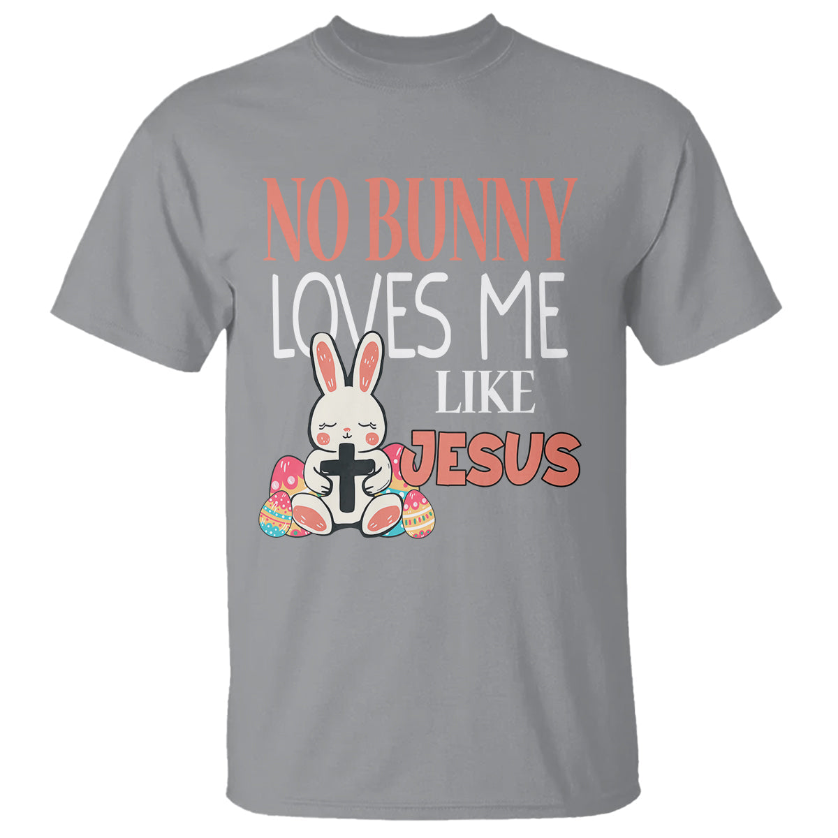 easter-day-t-shirt-no-bunny-loves-me-like-jesus-cute-rabbit-christian