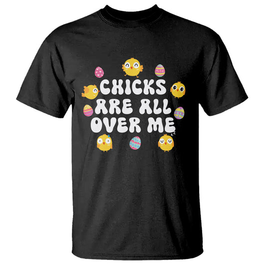 easter-day-t-shirt-chicks-are-all-over-me-funny-baby-chicken