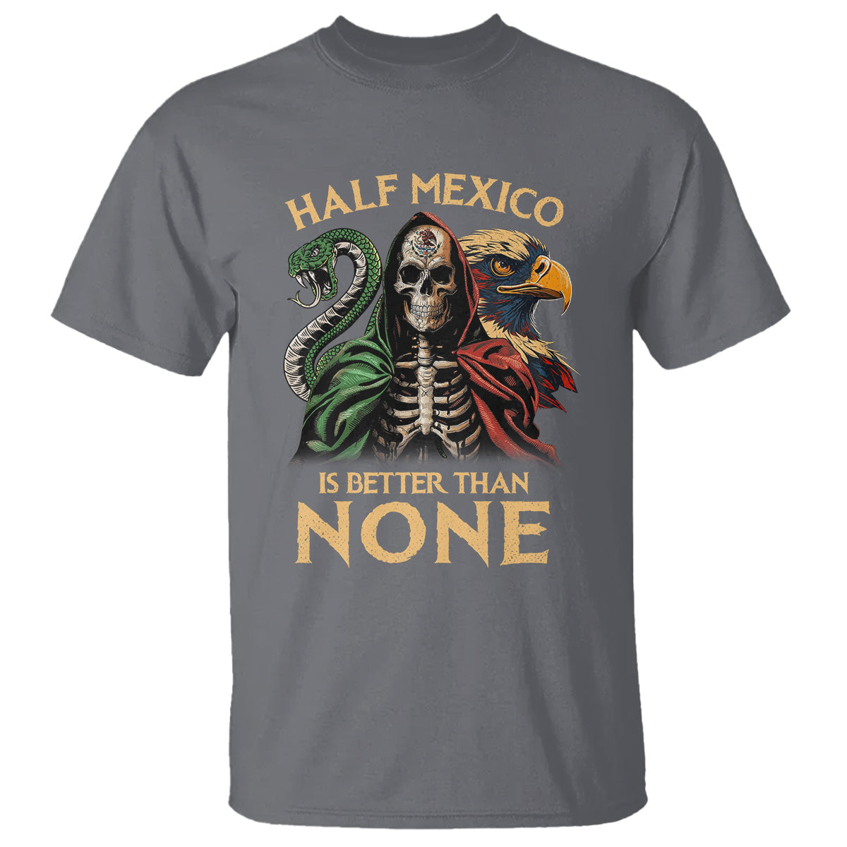 mexico-pride-t-shirt-half-mexican-is-better-than-none