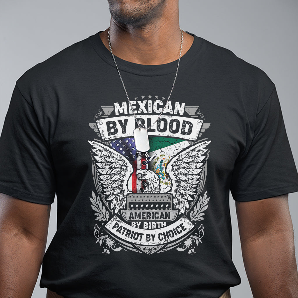 mexican-by-blood-american-by-birth-patriot-by-choice-t-shirt