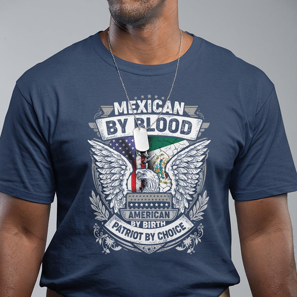 mexican-by-blood-american-by-birth-patriot-by-choice-t-shirt