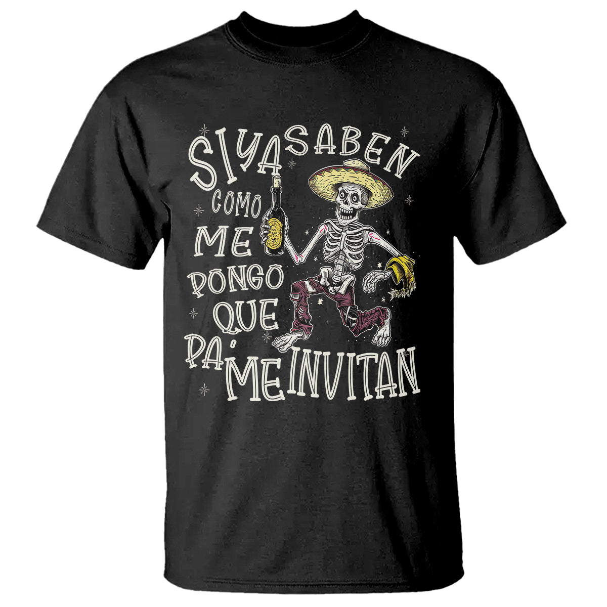 funny-mexican-drinking-t-shirt-si-ya-saben-como-me-pongo-pa-que-me-invitan-drunk-skeleton