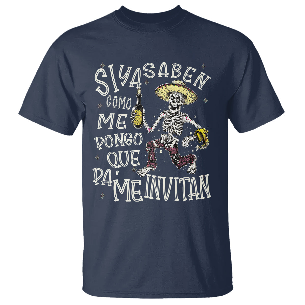 funny-mexican-drinking-t-shirt-si-ya-saben-como-me-pongo-pa-que-me-invitan-drunk-skeleton