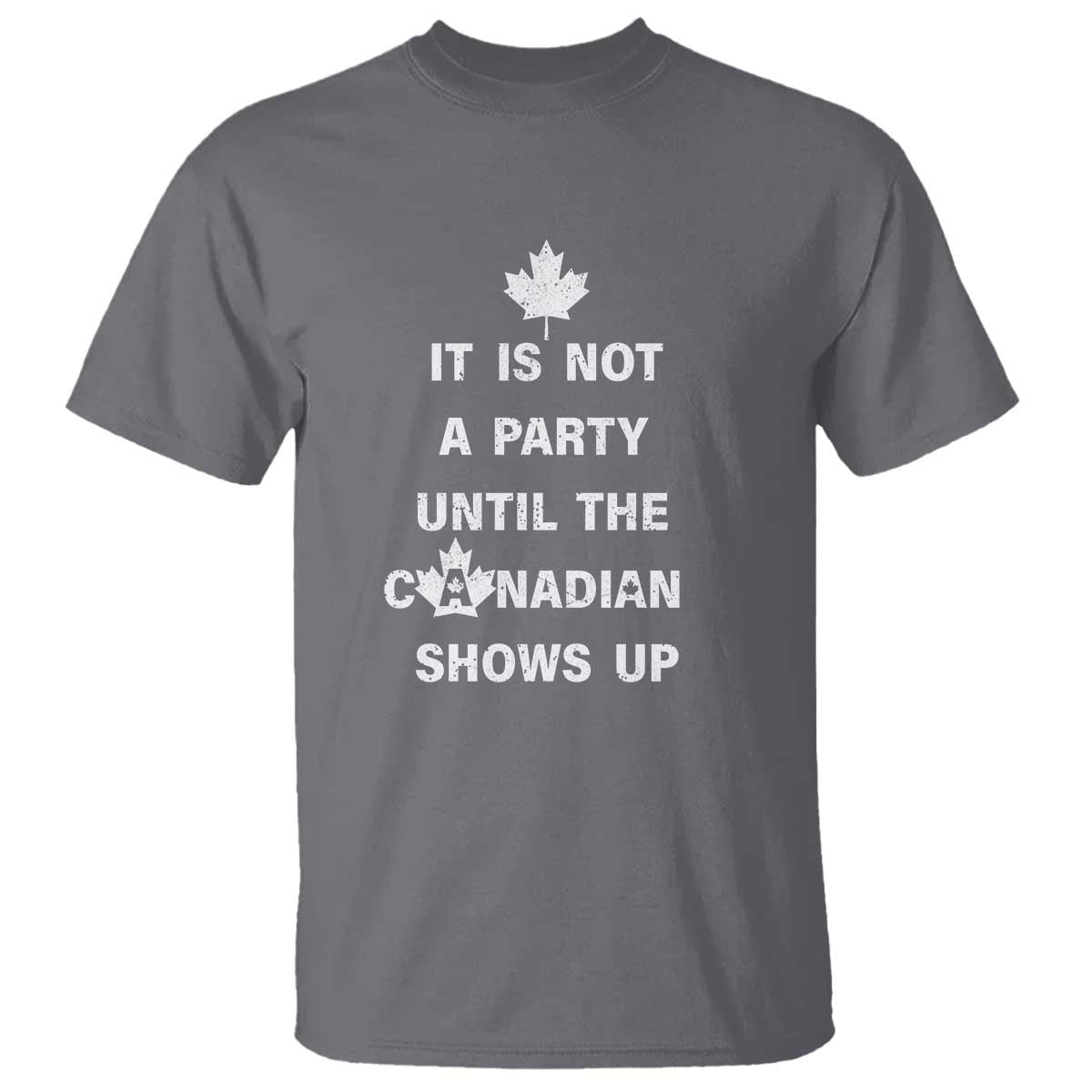 it-is-not-a-party-until-the-canadian-shows-up-t-shirt