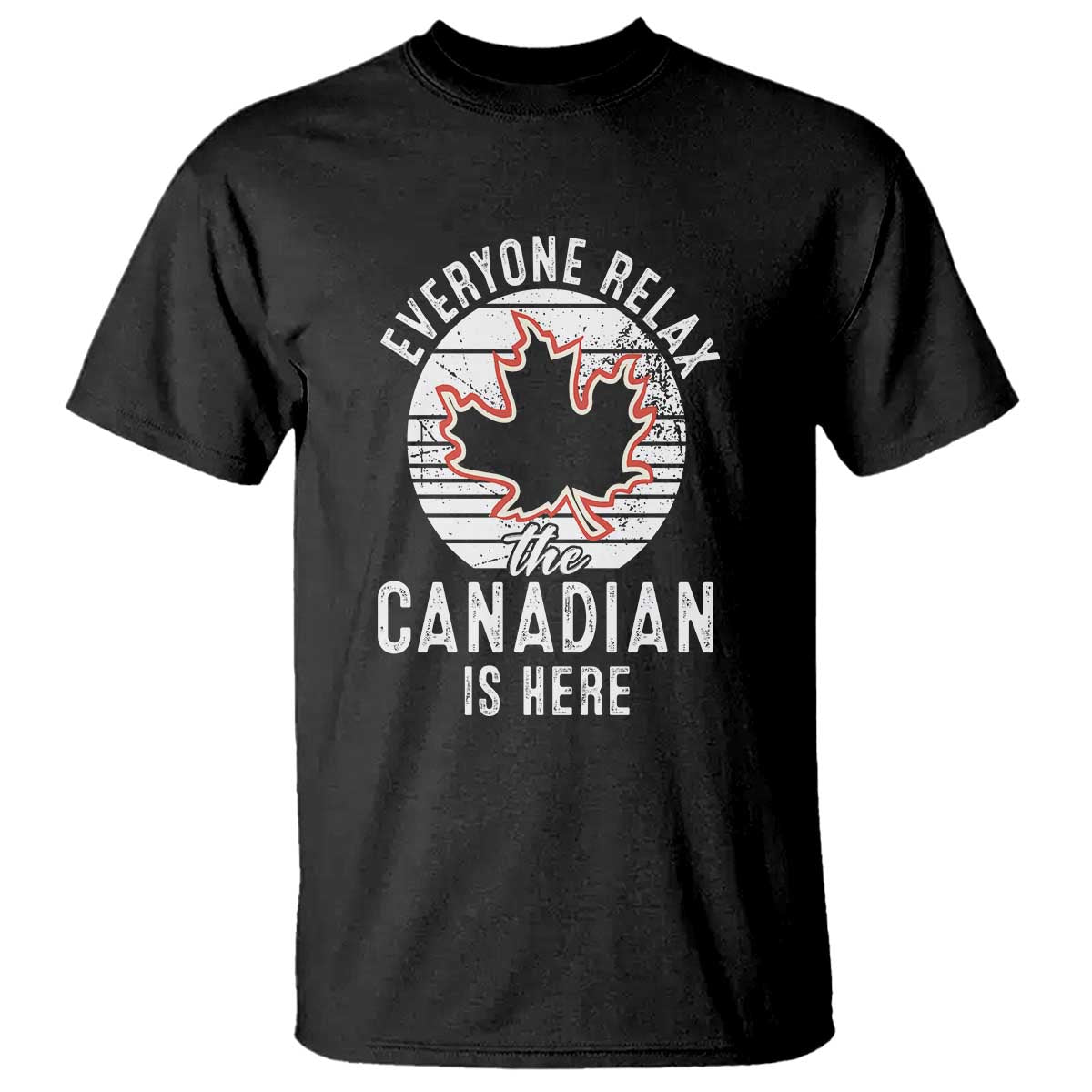 everyone-relax-the-canadian-is-here-t-shirt
