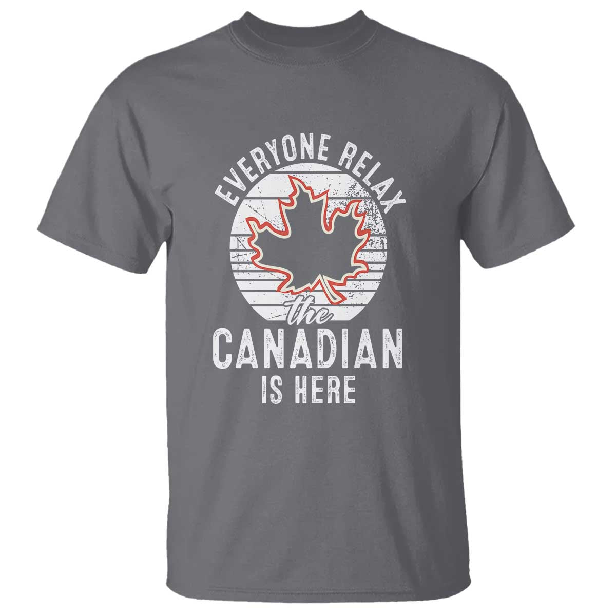 everyone-relax-the-canadian-is-here-t-shirt