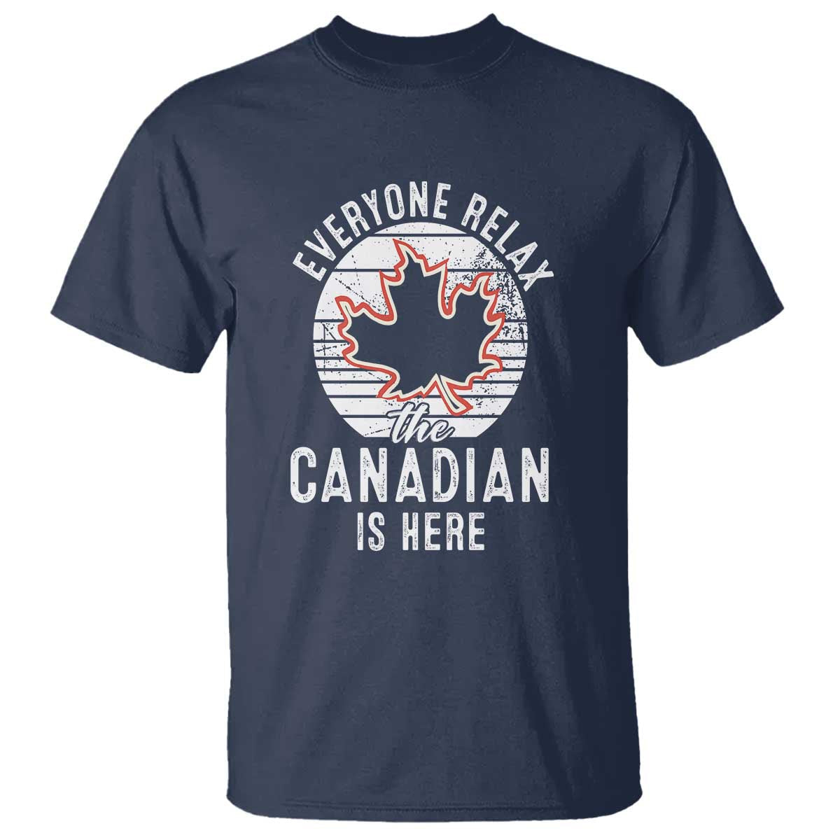 everyone-relax-the-canadian-is-here-t-shirt