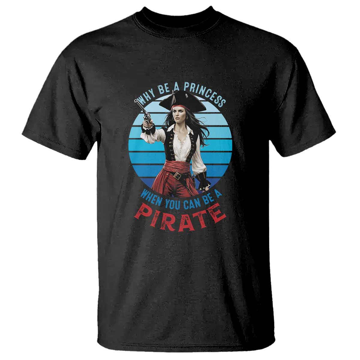funny-pirate-t-shirt-why-be-a-princess-when-you-can-be-a-pirate-retro