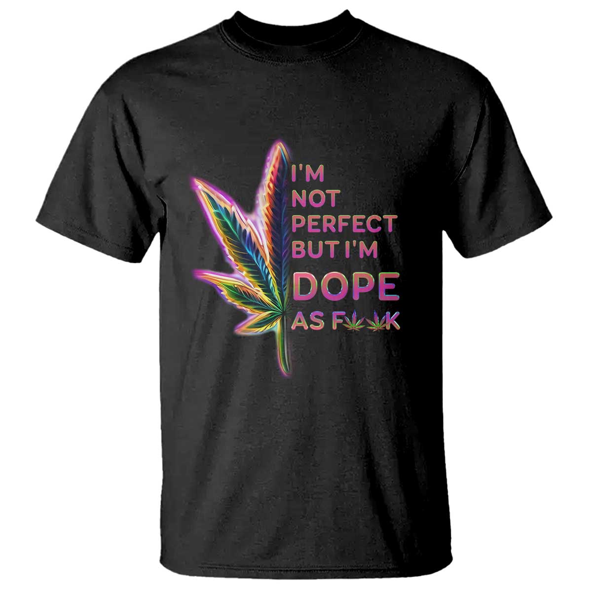 funny-cannabis-t-shirt-im-not-perfect-but-im-dope-as-fuck-420-weed