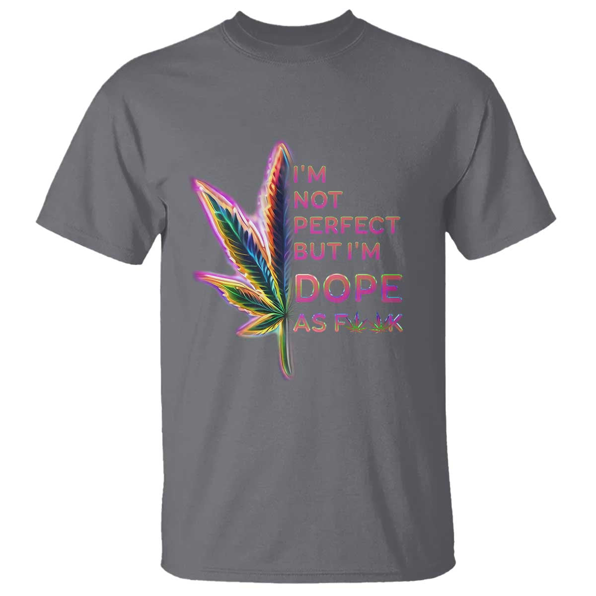 funny-cannabis-t-shirt-im-not-perfect-but-im-dope-as-fuck-420-weed