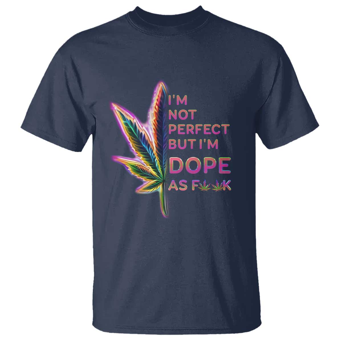 funny-cannabis-t-shirt-im-not-perfect-but-im-dope-as-fuck-420-weed
