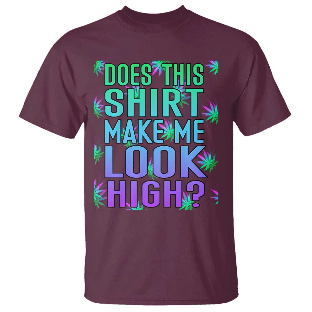 funny-marijuana-t-shirt-does-this-shirt-make-me-look-high-420-weed