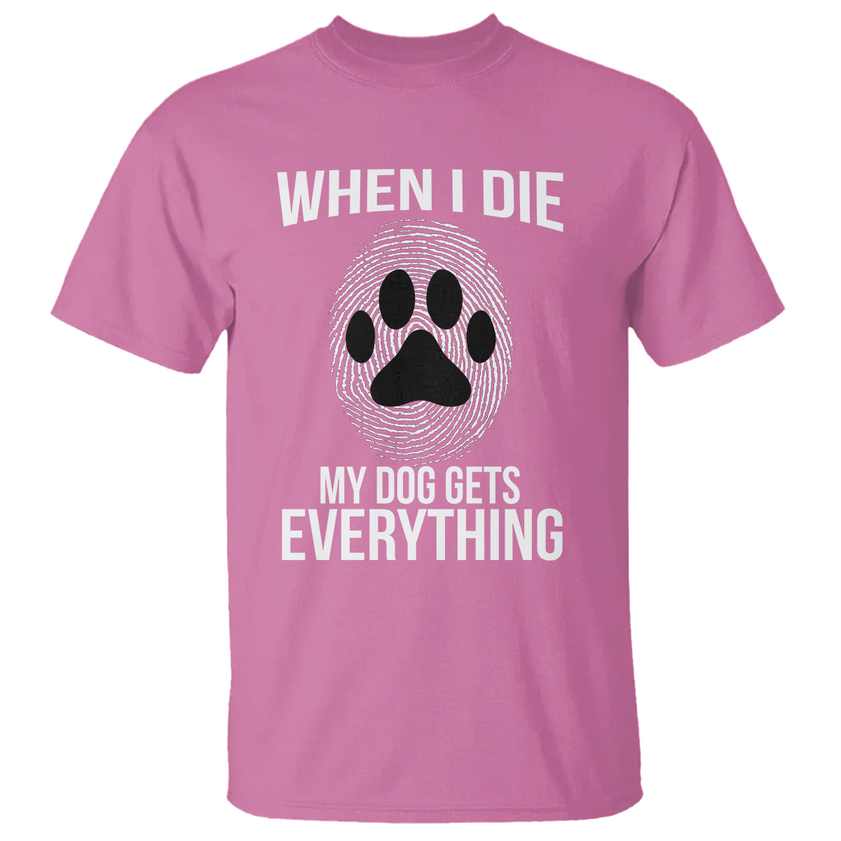 dog-owner-t-shirt-when-i-die-the-dog-gets-everything