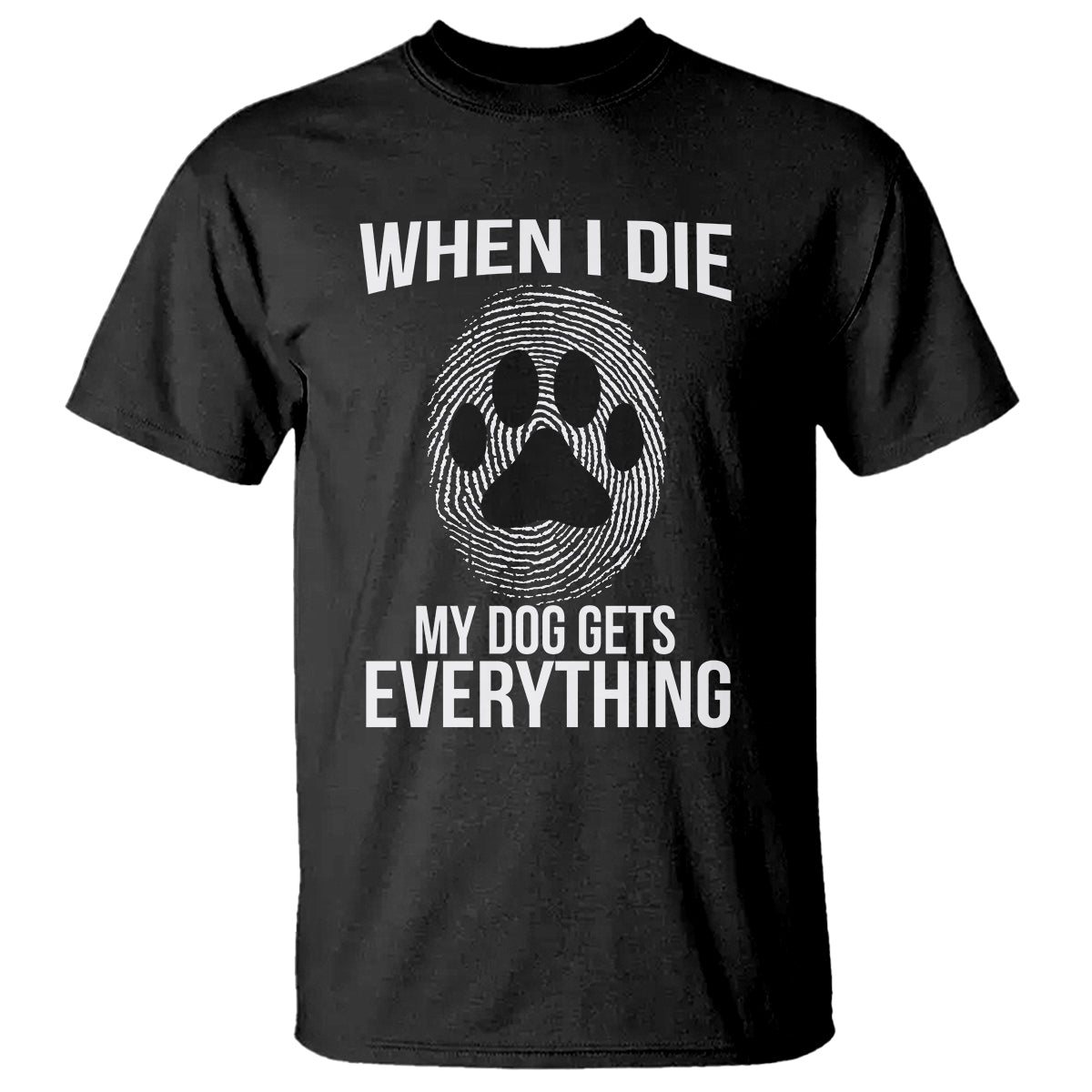 dog-owner-t-shirt-when-i-die-the-dog-gets-everything