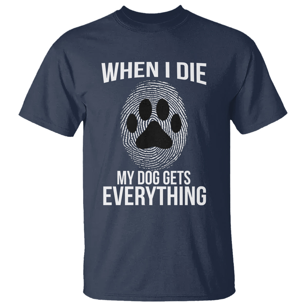 dog-owner-t-shirt-when-i-die-the-dog-gets-everything