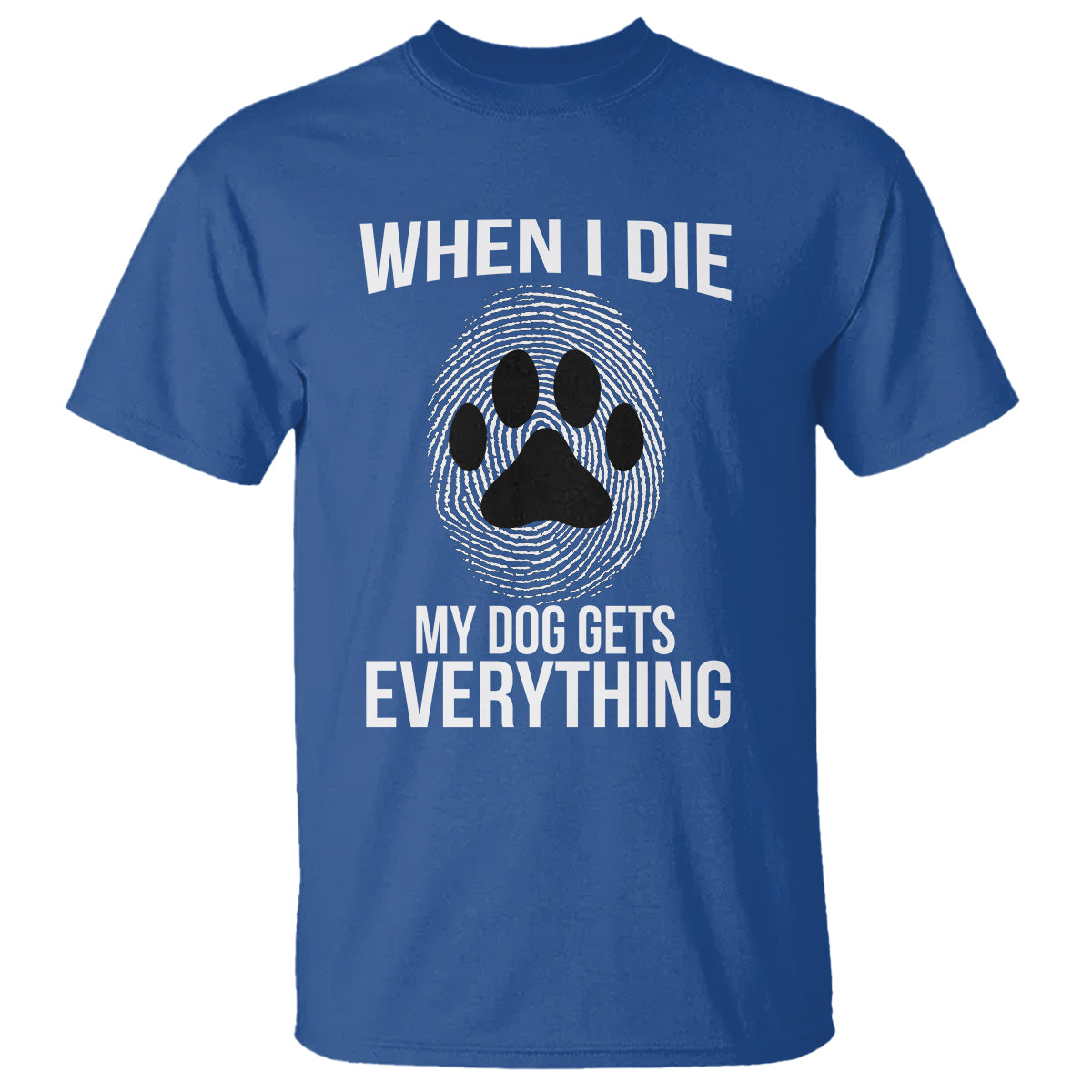 dog-owner-t-shirt-when-i-die-the-dog-gets-everything