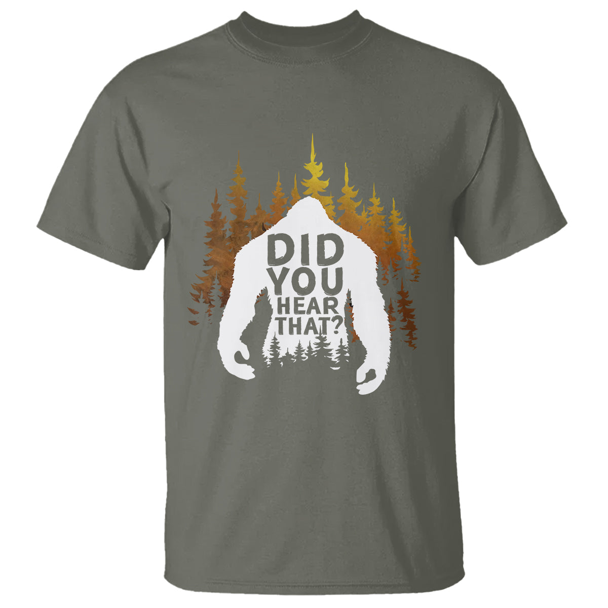 bigfoot-did-you-hear-that-cool-sasquatch-t-shirt