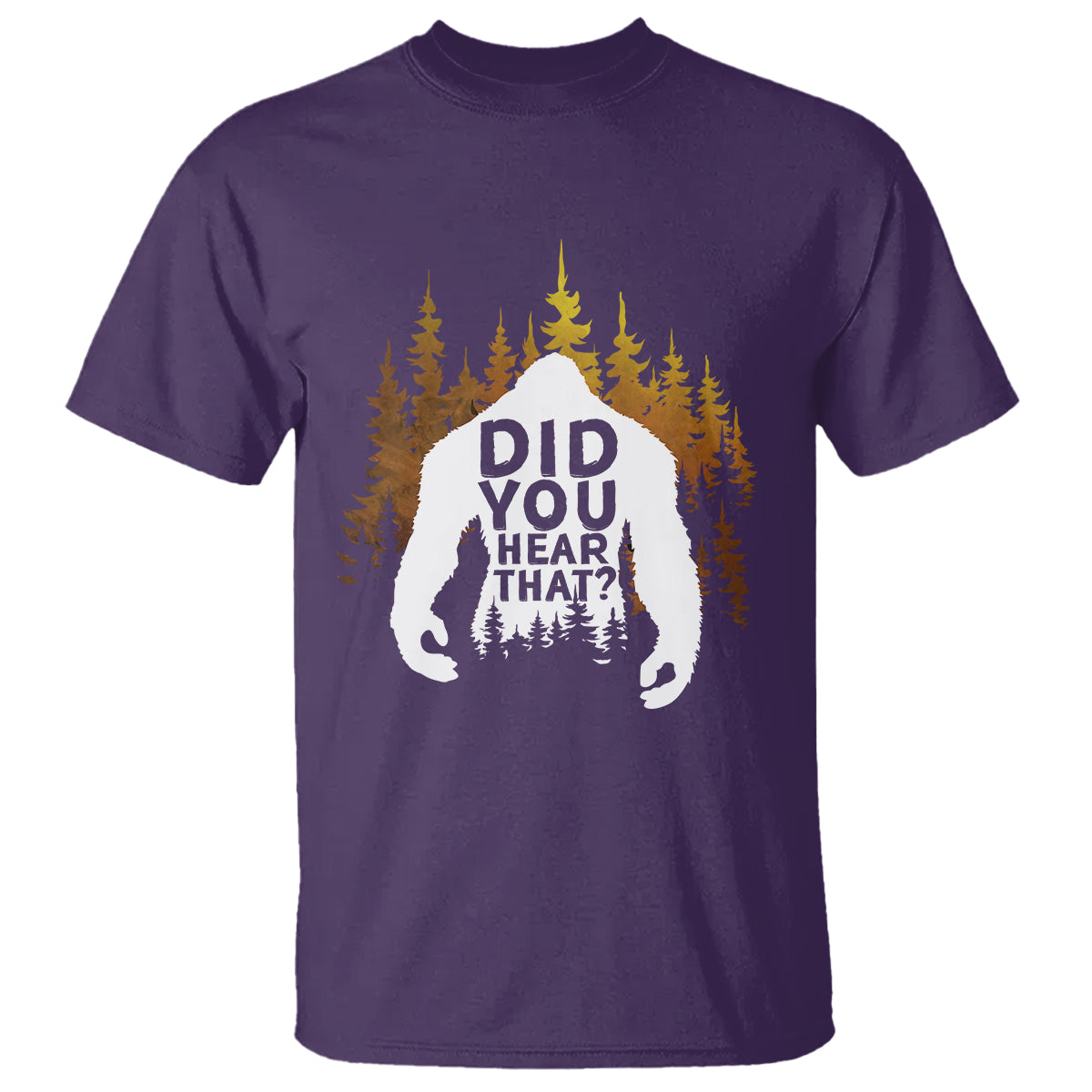 bigfoot-did-you-hear-that-cool-sasquatch-t-shirt