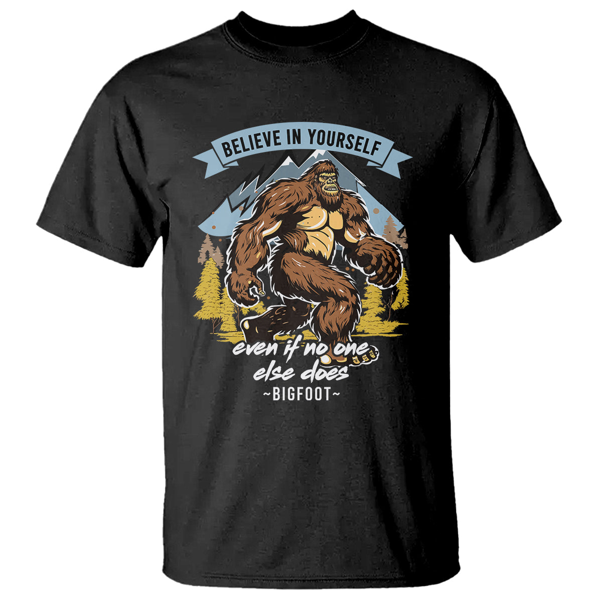 bigfoot-t-shirt-believe-in-yourself-even-when-no-one-else-does
