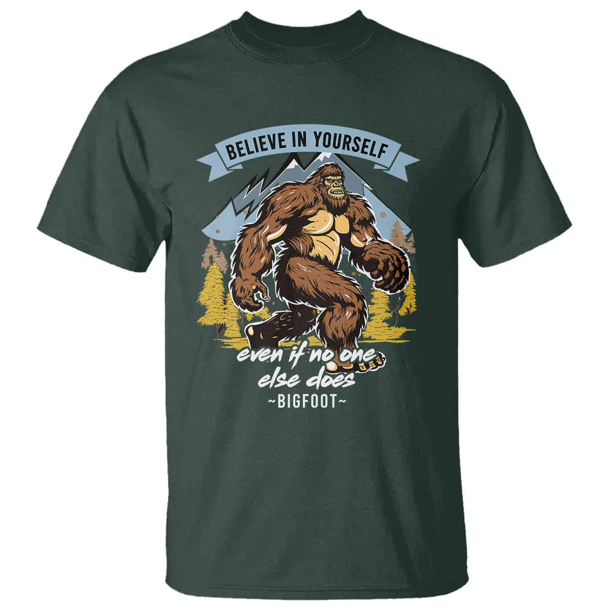 bigfoot-t-shirt-believe-in-yourself-even-when-no-one-else-does