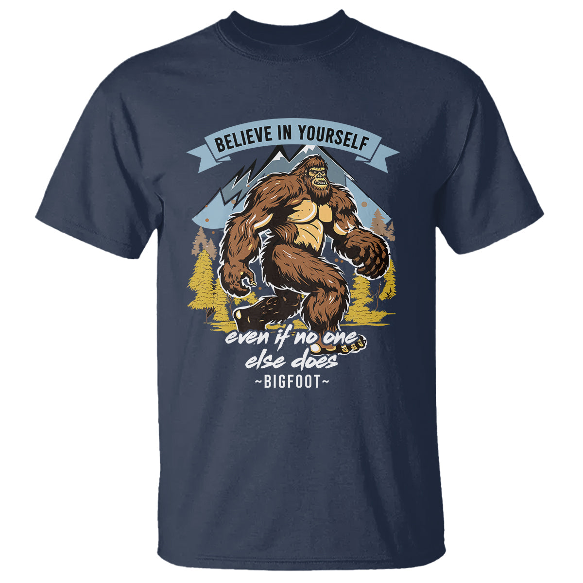 bigfoot-t-shirt-believe-in-yourself-even-when-no-one-else-does