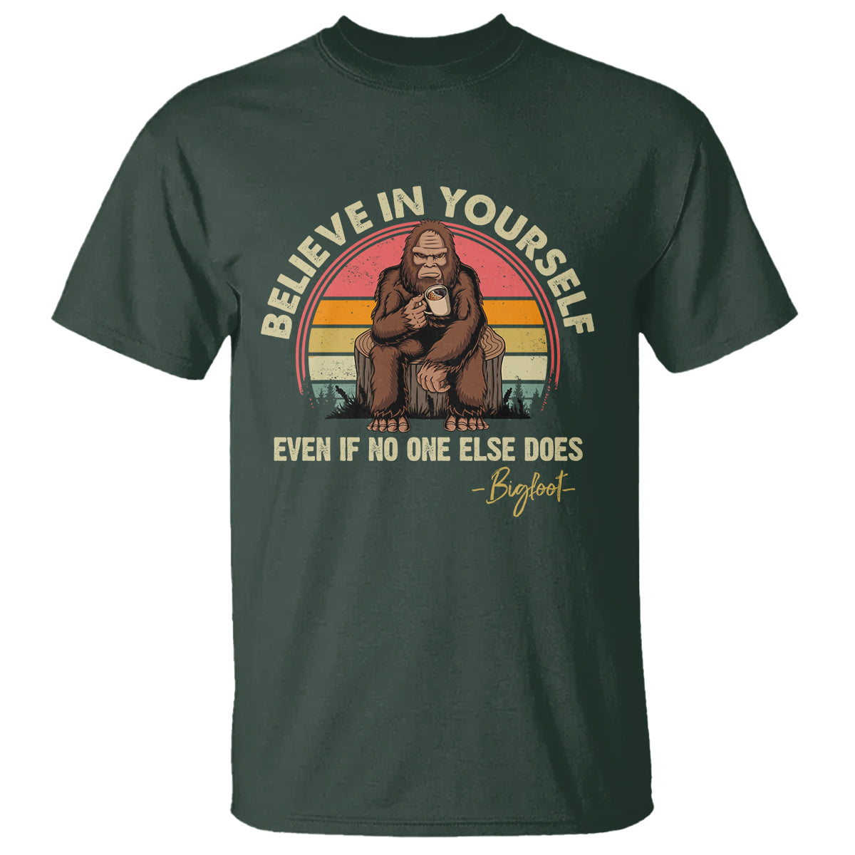 bigfoot-drinking-coffee-t-shirt-believe-in-yourself-even-when-no-one-else-does
