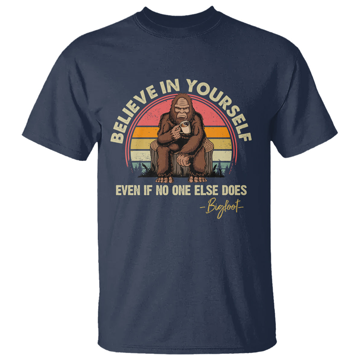 bigfoot-drinking-coffee-t-shirt-believe-in-yourself-even-when-no-one-else-does