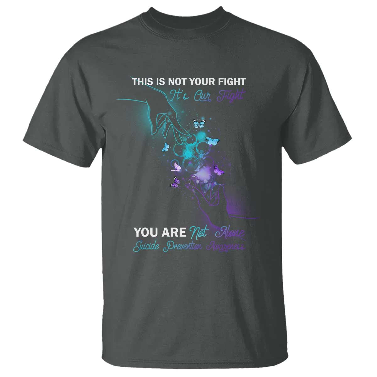 suicide-prevention-t-shirt-this-is-not-your-fight-its-our-fight-you-are-not-alone