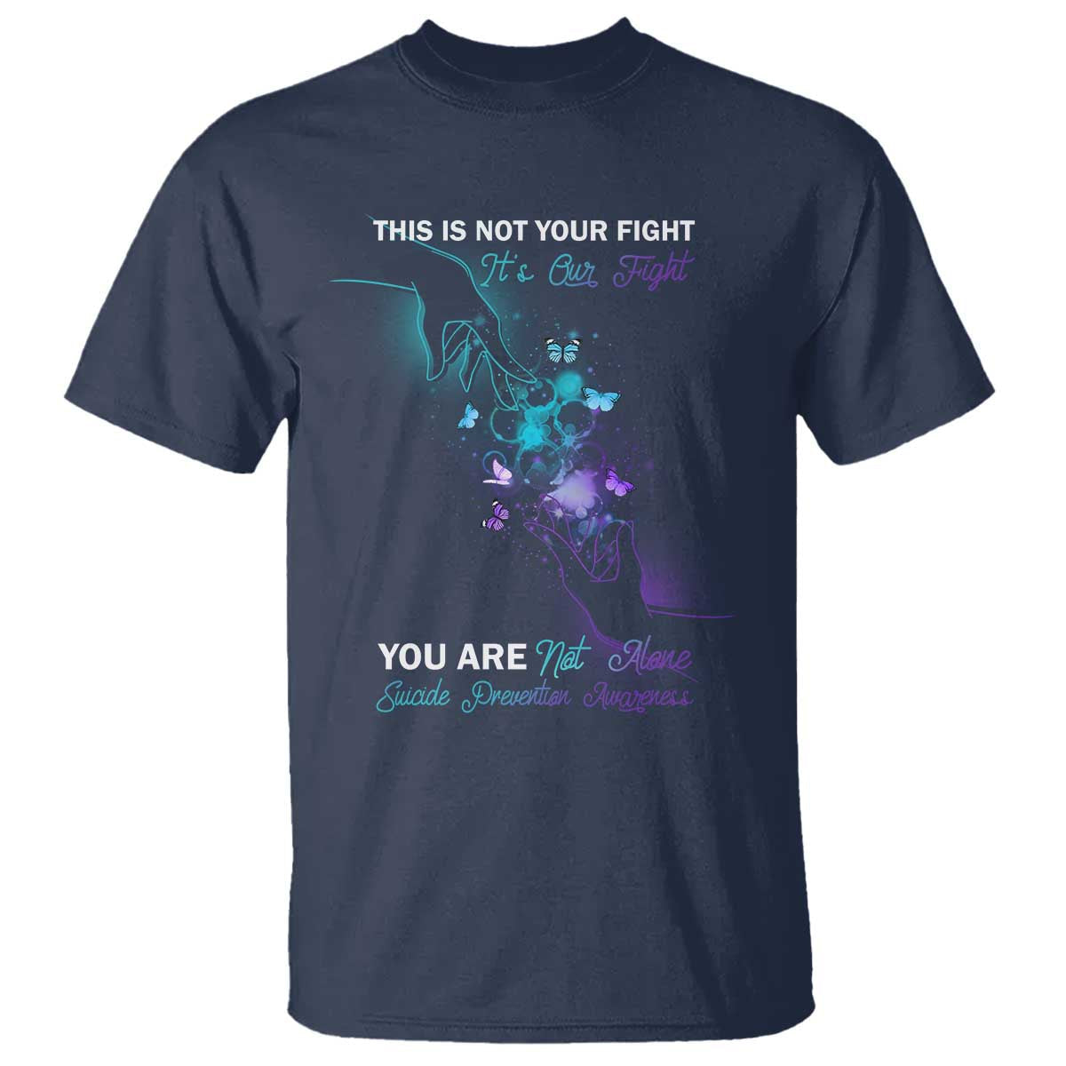 suicide-prevention-t-shirt-this-is-not-your-fight-its-our-fight-you-are-not-alone