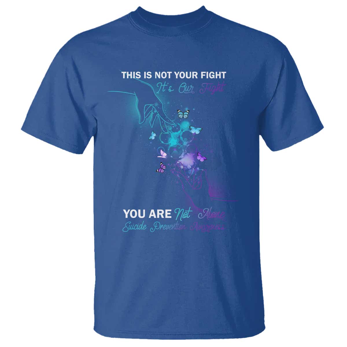 suicide-prevention-t-shirt-this-is-not-your-fight-its-our-fight-you-are-not-alone