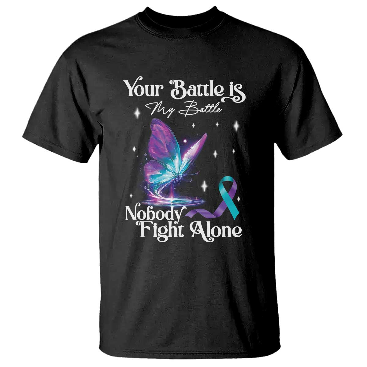 suicide-prevention-t-shirt-your-battle-is-my-battle-nobody-fights-alone