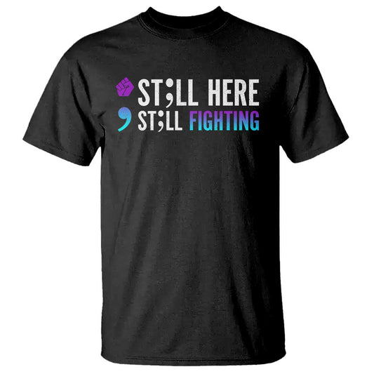 still-here-still-fighting-semicolon-suicide-prevention-t-shirt