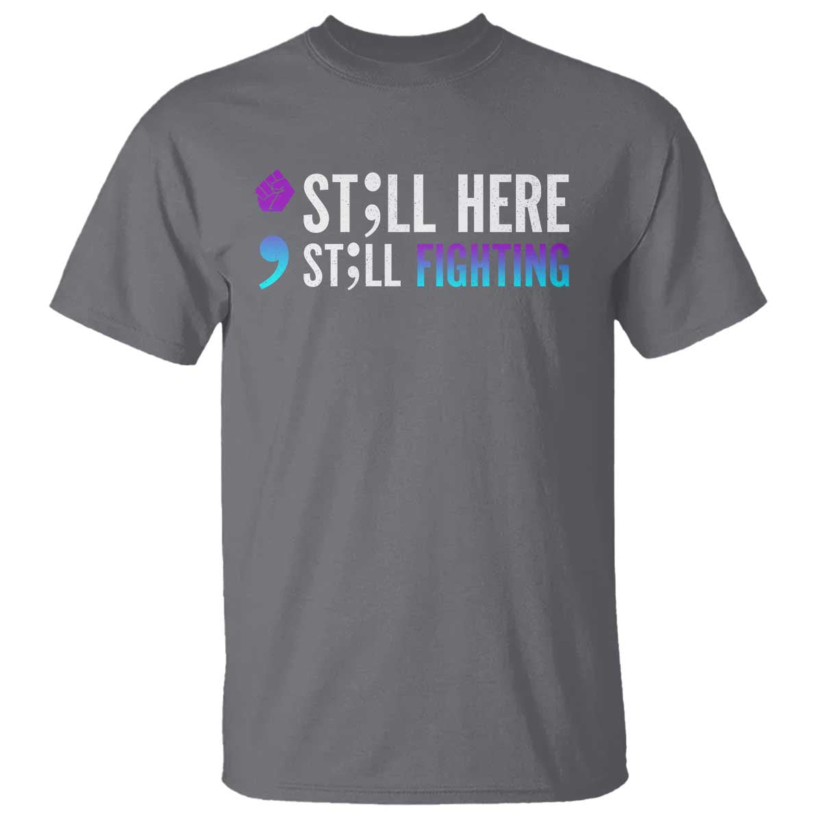 still-here-still-fighting-semicolon-suicide-prevention-t-shirt