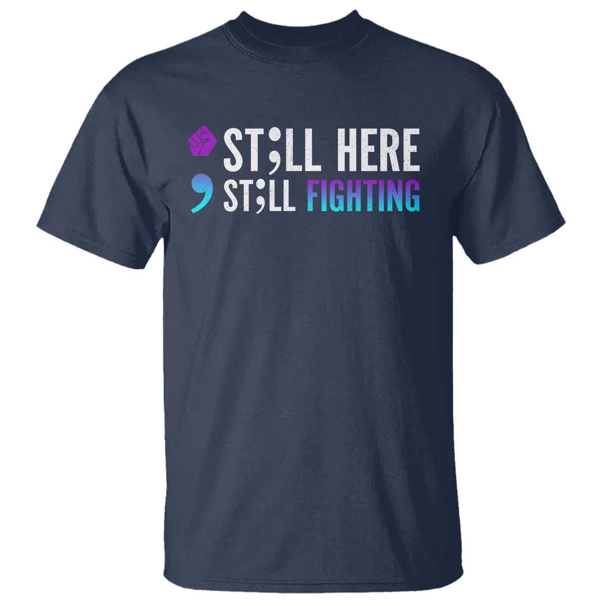 still-here-still-fighting-semicolon-suicide-prevention-t-shirt