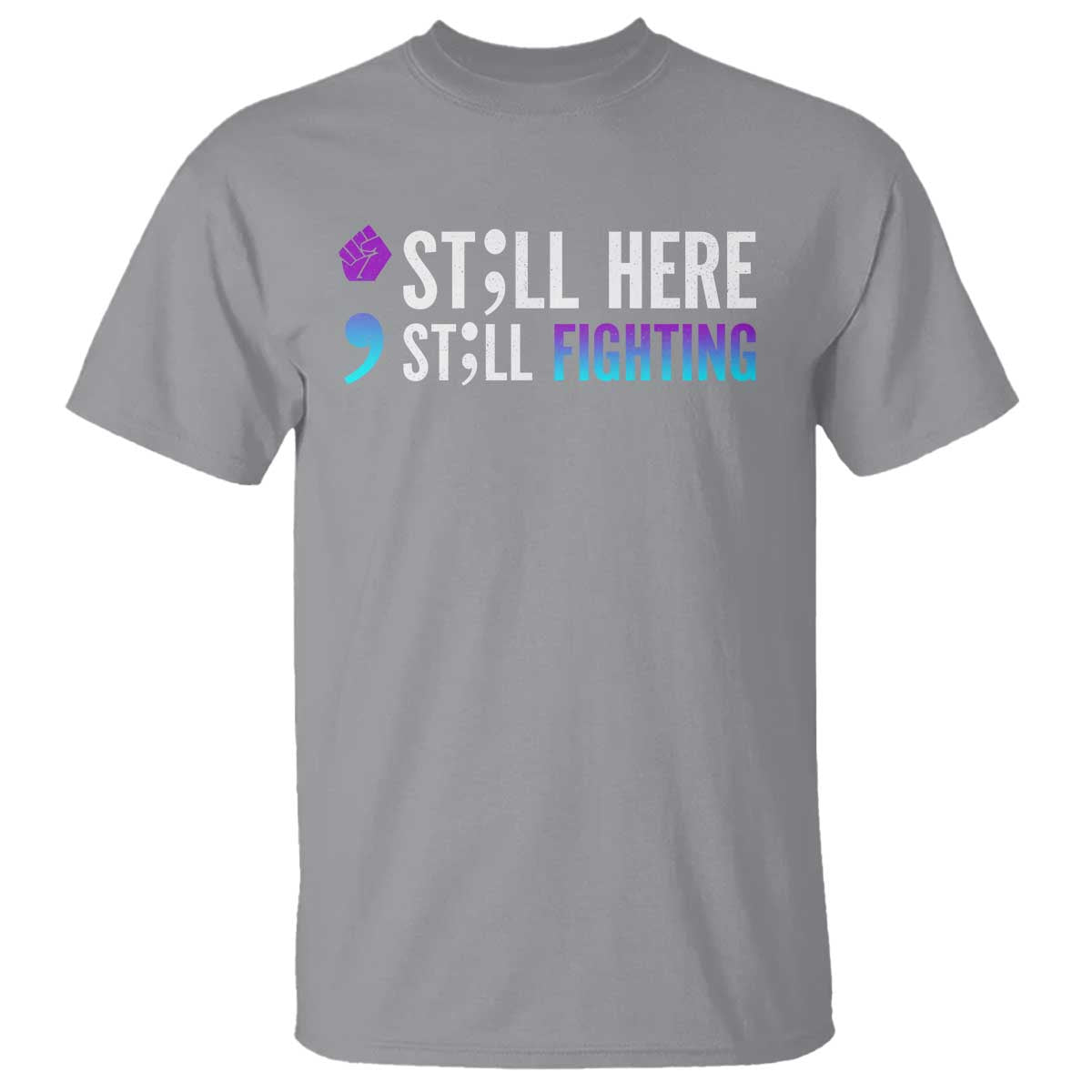 still-here-still-fighting-semicolon-suicide-prevention-t-shirt