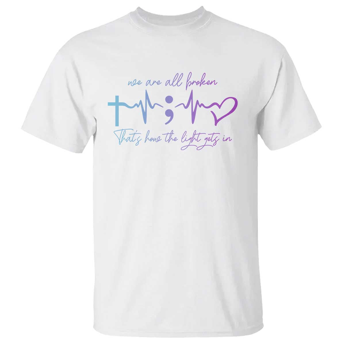 suicide-prevention-t-shirt-we-are-all-broken-thats-how-the-light-gets-in
