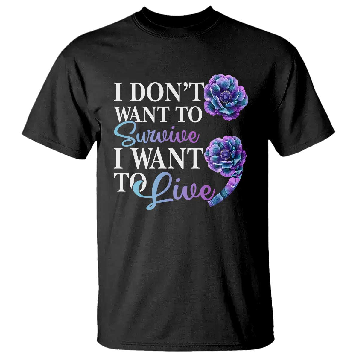 suicide-prevention-t-shirt-i-dont-want-to-survive-i-want-to-live