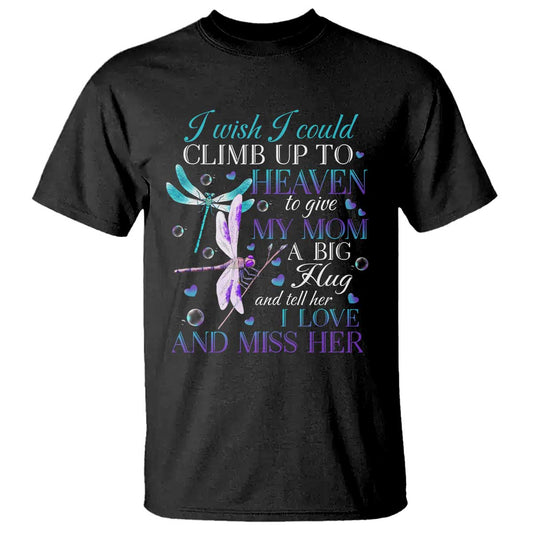 loving-memory-t-shirt-i-wish-i-could-climb-up-to-heaven-to-give-my-mom-a-big-hug