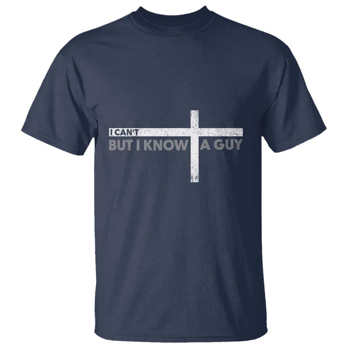 funny-christian-t-shirt-i-cant-but-i-know-a-guy-jesus