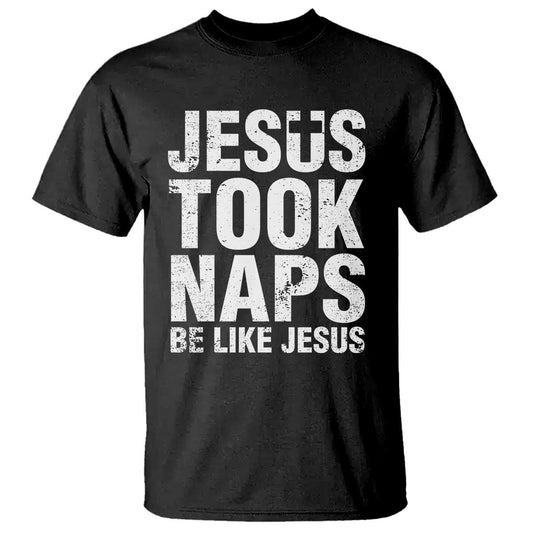 funny-christian-t-shirt-jesus-took-naps-be-like-jesus