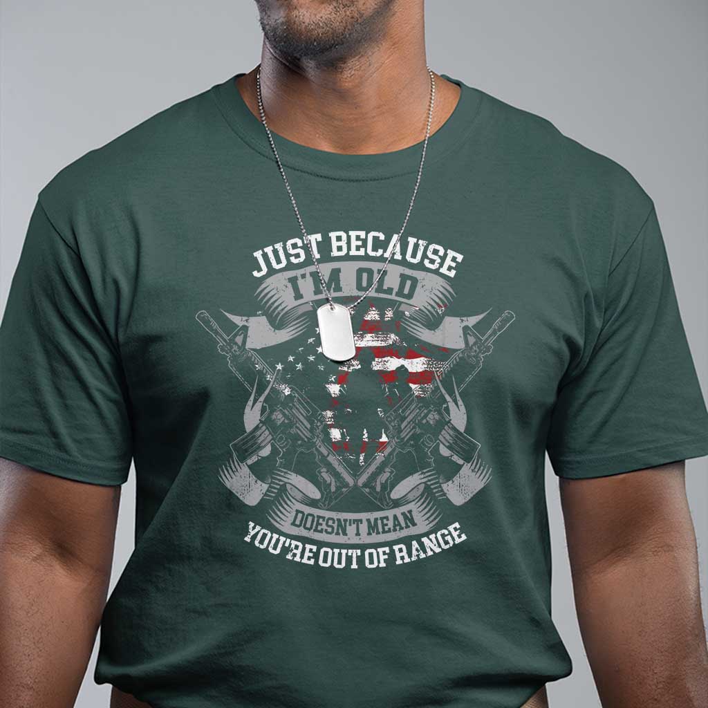 veteran-t-shirt-just-because-im-old-doesnt-mean-youre-out-of-range