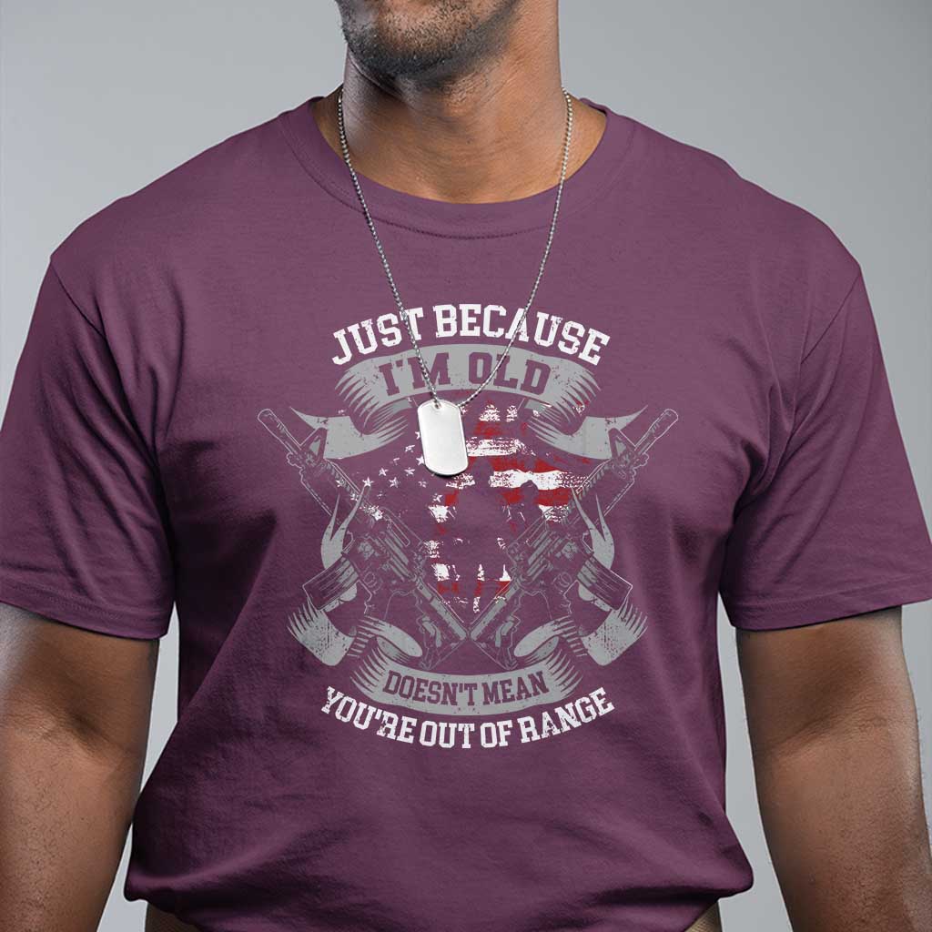 veteran-t-shirt-just-because-im-old-doesnt-mean-youre-out-of-range