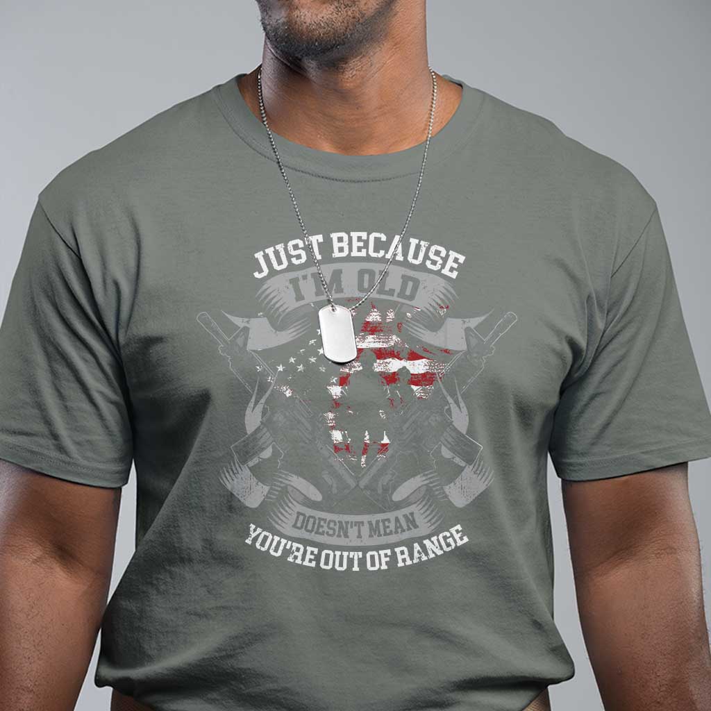 veteran-t-shirt-just-because-im-old-doesnt-mean-youre-out-of-range