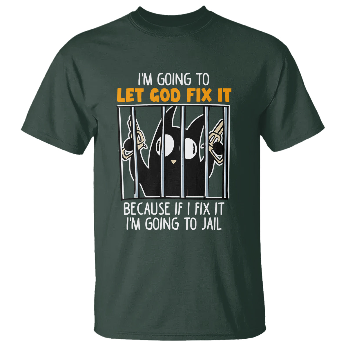 bad-cat-let-god-fix-it-because-if-i-fix-it-im-going-to-jail-t-shirt