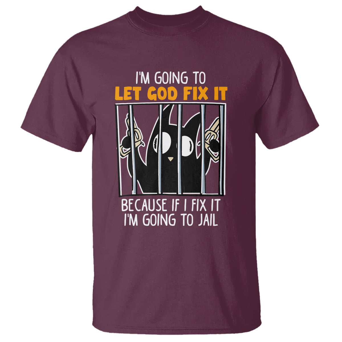 bad-cat-let-god-fix-it-because-if-i-fix-it-im-going-to-jail-t-shirt