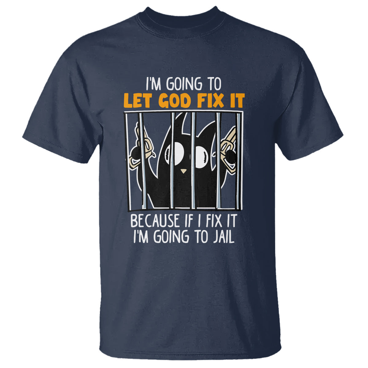 bad-cat-let-god-fix-it-because-if-i-fix-it-im-going-to-jail-t-shirt