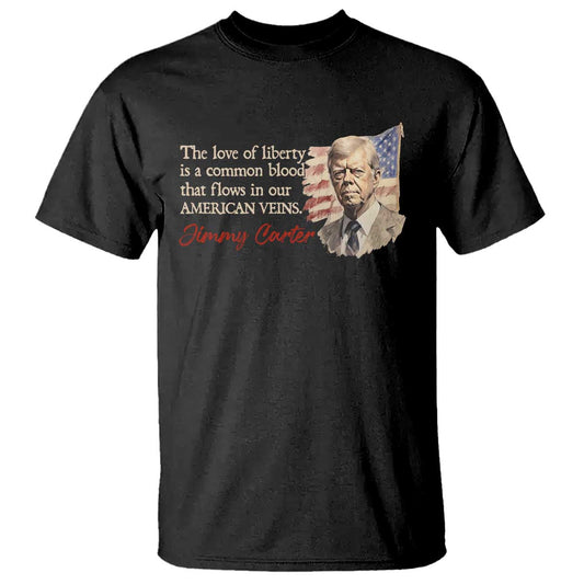 jimmy-carter-quote-t-shirt-the-love-of-liberty-flows-in-our-american-veins